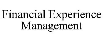 FINANCIAL EXPERIENCE MANAGEMENT