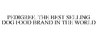 PEDIGREE. THE BEST SELLING DOG FOOD BRAND IN THE WORLD