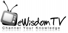 EWISDOM TV CHANNEL YOUR KNOWLEDGE