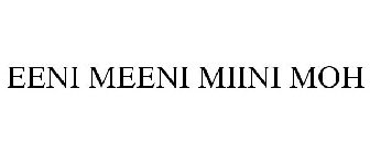 EENI MEENI MIINI MOH