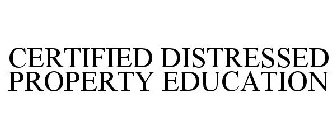 CERTIFIED DISTRESSED PROPERTY EDUCATION