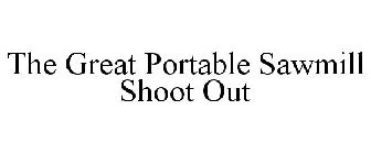 THE GREAT PORTABLE SAWMILL SHOOT OUT