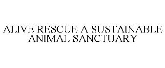 ALIVE RESCUE A SUSTAINABLE ANIMAL SANCTUARY