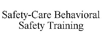 SAFETY-CARE BEHAVIORAL SAFETY TRAINING