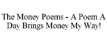 THE MONEY POEMS - A POEM A DAY BRINGS MONEY MY WAY!