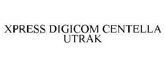 XPRESS DIGICOM CENTELLA UTRAK