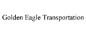 GOLDEN EAGLE TRANSPORTATION