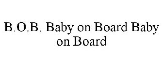B.O.B. BABY ON BOARD BABY ON BOARD