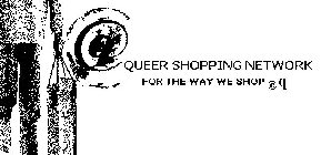 Q QUEER SHOPPING NETWORK FOR THE WAY WE SHOP @Q