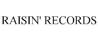 RAISIN' RECORDS