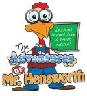 THE ADVENTURES OF MR. HENSWORTH LESSONS LEARNED HAVE A SMART RETURN!