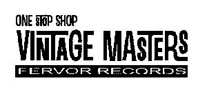 ONE STOP SHOP VINTAGE MASTERS FERVOR RECORDS