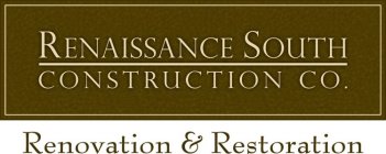 RENAISSANCE SOUTH CONSTRUCTION CO. RENOVATION & RESTORATION