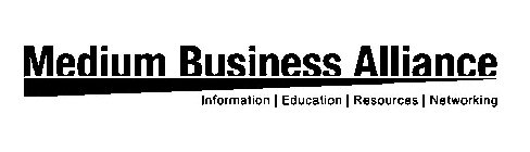 MEDIUM BUSINESS ALLIANCE INFORMATION EDUCATION RESOURCES NETWORKING
