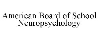 AMERICAN BOARD OF SCHOOL NEUROPSYCHOLOGY
