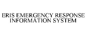 ERIS EMERGENCY RESPONSE INFORMATION SYSTEM