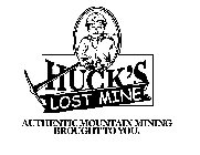 HUCK'S LOST MINE AUTHENTIC MOUNTAIN MINING BROUGHT TO YOU.