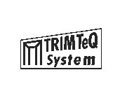 TRIMTEQ SYSTEM
