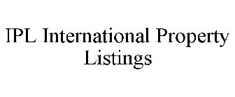 IPL INTERNATIONAL PROPERTY LISTINGS