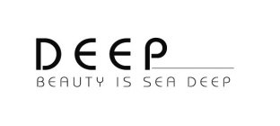 DEEP, BEAUTY IS SEA DEEP