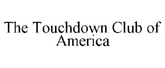 THE TOUCHDOWN CLUB OF AMERICA