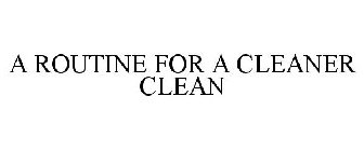 A ROUTINE FOR A CLEANER CLEAN