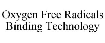OXYGEN FREE RADICALS BINDING TECHNOLOGY
