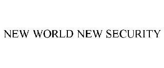NEW WORLD NEW SECURITY