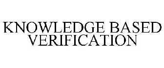 KNOWLEDGE BASED VERIFICATION