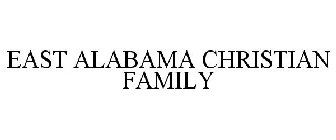 EAST ALABAMA CHRISTIAN FAMILY