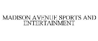MADISON AVENUE SPORTS AND ENTERTAINMENT