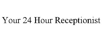 YOUR 24 HOUR RECEPTIONIST