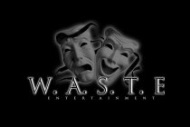 W.A.S.T.E ENTERTAINMENT