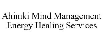 AHIMKI MIND MANAGEMENT ENERGY HEALING SERVICES