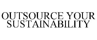 OUTSOURCE YOUR SUSTAINABILITY