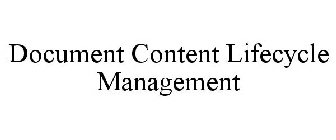 DOCUMENT CONTENT LIFECYCLE MANAGEMENT