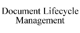 DOCUMENT LIFECYCLE MANAGEMENT