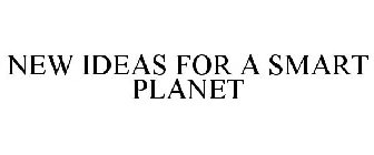 NEW IDEAS FOR A SMART PLANET