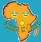 AFRICA IS GOOD