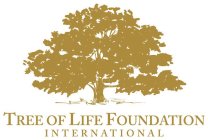 TREE OF LIFE FOUNDATION INTERNATIONAL