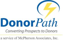 DONORPATH, CONVERTING PROSPECTS TO DONORS, A SERVICE OF MCPHERSON ASSOCIATES, INC.