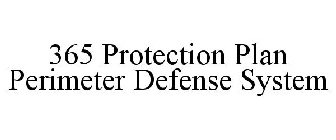 365 PROTECTION PLAN PERIMETER DEFENSE SYSTEM