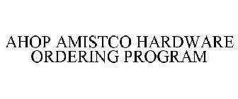 AHOP AMISTCO HARDWARE ORDERING PROGRAM