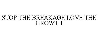 STOP THE BREAKAGE LOVE THE GROWTH