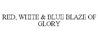 RED, WHITE & BLUE BLAZE OF GLORY