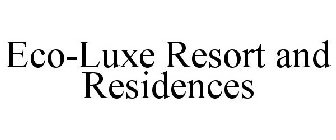 ECO-LUXE RESORT AND RESIDENCES