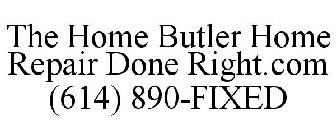 THE HOME BUTLER HOME REPAIR DONE RIGHT.COM (614) 890-FIXED