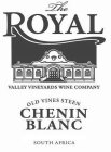 THE ROYAL VALLEY VINEYARDS WINE COMPANY OLD VINES STEEN CHENIN BLANC  SOUTH AFRICA