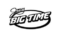 JIMMY BIG TIME