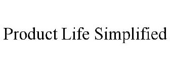 PRODUCT LIFE SIMPLIFIED